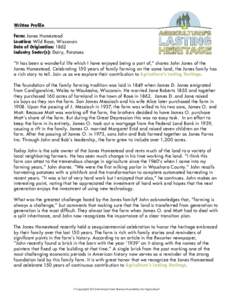 Written Profile Farm: Jones Homestead Location: Wild Rose, Wisconsin Date of Origination: 1862 Industry Sector(s): Dairy, Potatoes “It has been a wonderful life which I have enjoyed being a part of,” shares John Jone