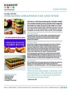 CASE STUDY case study :: Caro Nut SPREADING GREATNESS FAR AND WIDE Caro Nut is a new brand entering the nut butter market, one of today’s fastest-growing specialty food categories.