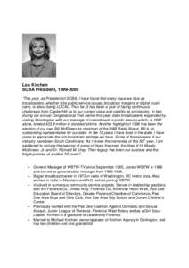 Lou Kirchen SCBA President, [removed] “This year, as President of SCBA, I have found that every issue we face as broadcasters, whether it be public service issues, broadcast mergers or digital mustcarry, is about being