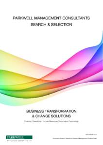PARKWELL MANAGEMENT CONSULTANTS SEARCH & SELECTION BUSINESS TRANSFORMATION & CHANGE SOLUTIONS Finance | Operations | Human Resources | Information Technology