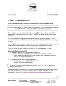 January 6, 2014  File: [removed]B TO ALL B.C. LICENSED FISH BUYERS: Re: 2013 Annual Fisheries Production Schedule (AFPS) – due February 11, 2014