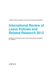 INTERNATIONAL NETWORK ON LEAVE POLICIES AND RESEARCH  International Review of Leave Policies and Related Research 2012 EDITED BY PETER MOSS, INSTITUTE OF EDUCATION UNIVERSITY