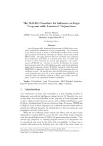 The SLGAD Procedure for Inference on Logic Programs with Annotated Disjunctions Fabrizio Riguzzi ENDIF, Universit` a di Ferrara, Via Saragat, 1, 44100 Ferrara, Italy. 