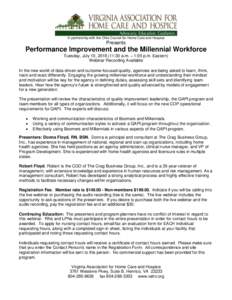In partnership with the Ohio Council for Home Care and Hospice  Presents Performance Improvement and the Millennial Workforce Tuesday, July 10, :30 a.m. – 1:00 p.m. Eastern)