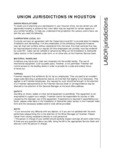 UNION REGULATIONS  To assist you in planning your participation in your Houston show, we are certain you will appreciate knowing in advance that union labor may be required for certain aspects of your exhibit handling. T