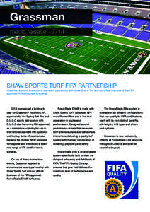 Grassman media release[removed]SHAW SPORTS TURF FIFA PARTNERSHIP  Grassman is proud to announce our recent partnership with Shaw Sports Turf and our oﬃcial licensure of the FIFA
