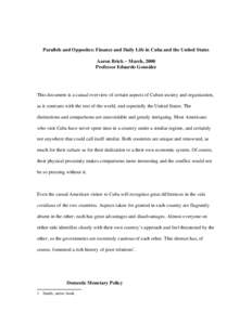 Parallels and Opposites: Finance and Daily Life in Cuba and the United States Aaron Brick − March, 2000 Professor Eduardo González This document is a casual overview of certain aspects of Cuban society and organizatio