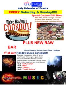 July Calendar of Events  EVERY Saturday & Sunday!!!!! Special Outdoor Grill Menu BBQ Ribs, Italian Sausage, Avocado Burgers, Brats, Chicken, Chorizo,