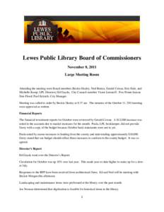 Lewes Public Library Board of Commissioners November 8, 2011 Large Meeting Room Attending the meeting were Board members Beckie Healey, Ned Butera, Gerald Cowan, Eric Hale, and Michelle Kemp; LPL Directory Ed Goyda; City