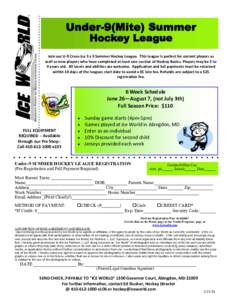 Under-9(Mite) Summer Hockey League Join our U-9 Cross-Ice 3 v 3 Summer Hockey League. This league is perfect for current players as well as new players who have completed at least one session of Hockey Basics. Players ma