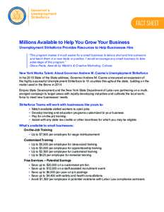 FACT SHEET Millions Available to Help You Grow Your Business Unemployment Strikeforce Provides Resources to Help Businesses Hire “This program makes it much easier for a small business to take a shot and hire someone 