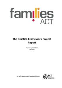 The Practice Framework Project Report Prepared by Admir Meko April[removed]An ACT Government Funded Initiative