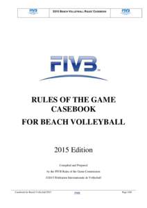 2015 BEACH VOLLEYBALL RULES’ CASEBOOK  RULES OF THE GAME CASEBOOK FOR BEACH VOLLEYBALL
