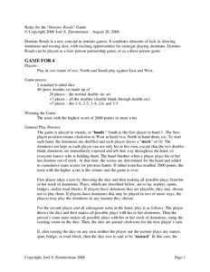 Rules for the “Domino Roads” Game © Copyright 2006 Joel S. Zimmerman – August 26, 2006 Domino Roads is a new concept in domino games. It combines elements of luck in drawing