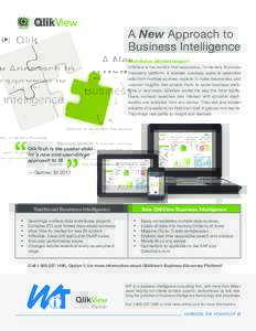 A New Approach to Business Intelligence What Makes QlikView Unique? QlikView is the world’s first associative, in-memory Business Discovery platform. It enables business users to assemble data from multiple sources, ex