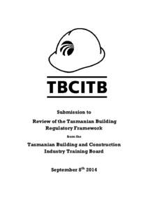 Submission to Review of the Tasmanian Building Regulatory Framework from the  Tasmanian Building and Construction