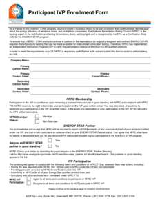 Participant IVP Enrollment Form As a Partner in the ENERGY STAR program, you have made a business choice to be part of a brand that communicates the message about the energy efficiency of windows, doors, and skylights to