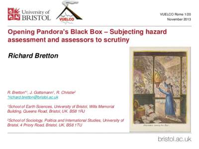 VUELCO Rome 1/20 November 2013 Opening Pandora’s Black Box – Subjecting hazard assessment and assessors to scrutiny Richard Bretton