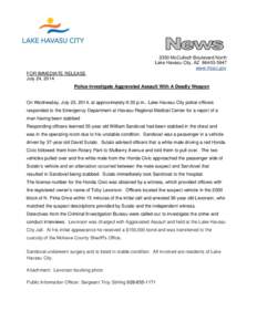 2330 McCulloch Boulevard North Lake Havasu City, AZ[removed]www.lhcaz.gov FOR IMMEDIATE RELEASE July 24, 2014 Police Investigate Aggravated Assault With A Deadly Weapon