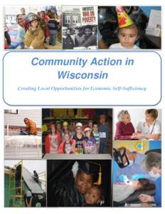 Community Action in Wisconsin Creating Local Opportunities for Economic Self-Sufficiency Poverty in Wisconsin According to the US Census Bureau, more than 680,000 Wisconsin residents lived in poverty in 2009—a substan