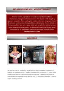 RACHAEL BERMINGHAM – MEDIA/SPEAKING KIT  “Rachael was the perfect fit for our conference of 80+female fitness entrepreneurs, managers and business owners. Her down to earth, straight up approach wrapped in charm and 