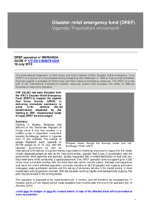 Disaster relief emergency fund (DREF) Uganda: Population movement DREF operation n° MDRUG034 GLIDE n° OT[removed]UGA 18 July 2013