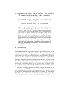 Computational TMA Analysis and Cell Nucleus Classification of Renal Cell Carcinoma Peter J. Sch¨ uffler, Thomas J. Fuchs, Cheng Soon Ong, Volker Roth, Joachim M. Buhmann Department of Computer Science, ETH Zurich, Switz