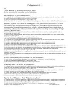 Philippians 2:5-11 2:5 tou=to fronei=te e)n u(mi=n o(\ kai\ e)n Xrist%= )Ihsou=, Let the same mind be in you that was in Christ Jesus, tou=to fronei=te - 3x in NT all Philippians! 1:7 It is right for me to feel thus abou
