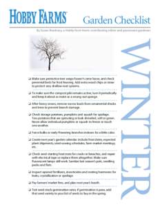 Garden Checklist By Susan Brackney, a Hobby Farm Home contributing editor and passionate gardener winter  o	 Make sure protective tree wraps haven’t come loose, and check