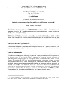 CLAIMS RESOLUTION TRIBUNAL In re Holocaust Victim Assets Litigation Case No. CV96-4849 Certified Denial to the Estate of Claimant [REDACTED] Claimed Account Owners: Jadwiga Jakubowska and Zygmunt Jakubowski1