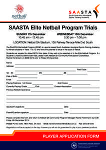 SAASTA Elite Netball Program Trials SUNDAY 7th Decemberam – 12.45 pm WEDNESDAY 10th December 5.30 pm – 7.00 pm