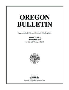 OREGON BULLETIN Supplements the 2013 Oregon Administrative Rules Compilation Volume 52, No. 9 September 1, 2013