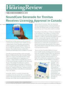 PUBLISHED NOVEMBER 25, 2015  SoundCure Serenade for Tinnitus Receives Licensing Approval in Canada approaches for tinnitus. After the Serenade device is programmed by a hearing healthcare