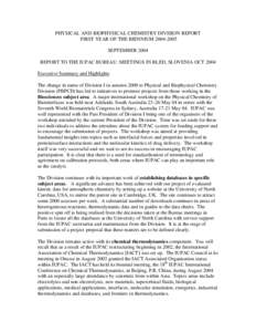 PHYSICAL AND BIOPHYSICAL CHEMISTRY DIVISION REPORT FIRST YEAR OF THE BIENNIUMSEPTEMBER 2004 REPORT TO THE IUPAC BUREAU: MEETINGS IN BLED, SLOVENIA OCT 2004 Executive Summary and Highlights The change in name o