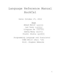 Language Reference Manual BuckCal Date: October 27, 2014 Team Ahmad Maruf (aim2122) Lan Yang (ly2331)