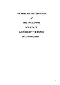The Rules and the Constitution of THE TASMANIAN SOCIETY OF JUSTICES OF THE PEACE INCORPORATED