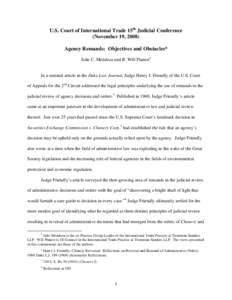 U.S. Court of International Trade 15th Judicial Conference (November 19, 2008) Agency Remands: Objectives and Obstacles* Julie C. Mendoza and R. Will Planert1  In a seminal article in the Duke Law Journal, Judge Henry J.