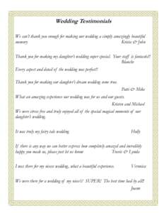 Wedding Testimonials We can’t thank you enough for making our wedding a simply amazingly beautiful memory Krista & John Thank you for making my daughter’s wedding super special. Your staff is fantastic!! Blanche