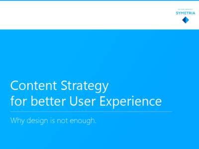 Content Strategy for better User Experience Why design is not enough. About me