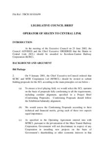 File Ref : TBCR[removed]LEGISLATIVE COUNCIL BRIEF OPERATOR OF SHATIN TO CENTRAL LINK INTRODUCTION At the meeting of the Executive Council on 25 June 2002, the