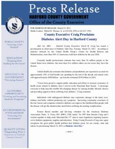 Office of the County Executive FOR IMMEDIATE RELEASE: March 22, 2011 Media Contact: Robert B. Thomas, Jr. at[removed]or[removed]County Executive Craig Proclaims Diabetes Alert Day in Harford County