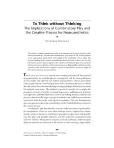 To Think without Thinking 4HE�)MPLICATIONS�OF�#OMBINATORY�0LAY�AND� THE�#REATIVE�0ROCESS�FOR�.EUROAESTHETICS s Victoria Stevens