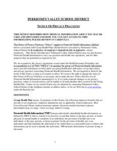 PERKIOMEN VALLEY SCHOOL DISTRICT NOTICE OF PRIVACY PRACTICES THIS NOTICE DESCRIBES HOW MEDICAL INFORMATION ABOUT YOU MAY BE USED AND DISCLOSED AND HOW YOU CAN GET ACCESS TO THIS INFORMATION. PLEASE REVIEW IT CAREFULLY. T