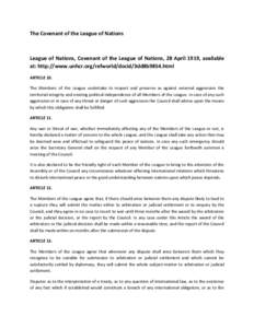 The Covenant of the League of Nations  League of Nations, Covenant of the League of Nations, 28 April 1919, available at: http://www.unhcr.org/refworld/docid/3dd8b9854.html ARTICLE 10. The Members of the League undertake