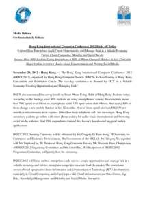 Media Release For Immediately Release Hong Kong International Computer Conference 2012 Kicks off Today Explore How Enterprises could Create Opportunities and Manage Risk in a Volatile Economy Focus: Cloud Computing, Mobi