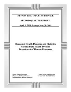 NEVADA HMO INDUSTRY PROFILE SECOND QUARTER REPORT April 1, 2001 through June 30, 2001 Bureau of Health Planning and Statistics Nevada State Health Division
