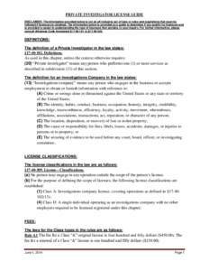 PRIVATE INVESTIGATOR LICENSE GUIDE DISCLAIMER: The information provided below is not an all inclusive set of laws or rules and regulations that must be followed if licensure is obtained. The information below is provided