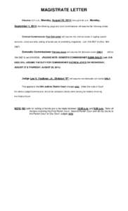 MAGISTRATE LETTER Effective 9:01 a.m., Monday, August 25, 2014, through 9:00 a.m., Monday, September 1, 2014, the following judge and court commissioner will assume the following duties:  Criminal Commissioner Paul Schne