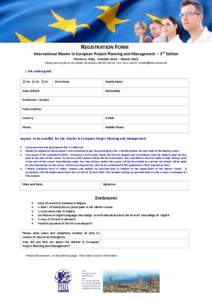 REGISTRATION FORM International Master in European Project Planning and Management – 3rd Edition Florence, Italy, October 2014 – March 2015 Please send via fax to the Master Secretariat:+[removed]or via e-mai