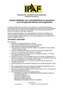 INTERNATIONAL POWERED ACCESS FEDERATION [removed] www.ipaf.org Goede praktijktips voor verhuurbedrijven en aannemers voor het optimaal beheren van hoogwerkers In overleg met fabrikanten, aannemers, verhuurbedrijven e